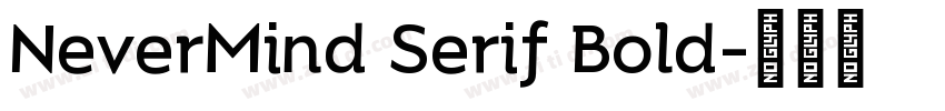 NeverMind Serif Bold字体转换 NeverMind Serif Bold字体转换